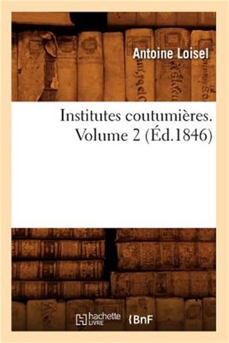 Institutes coutumi res - institutes, coutumi�res